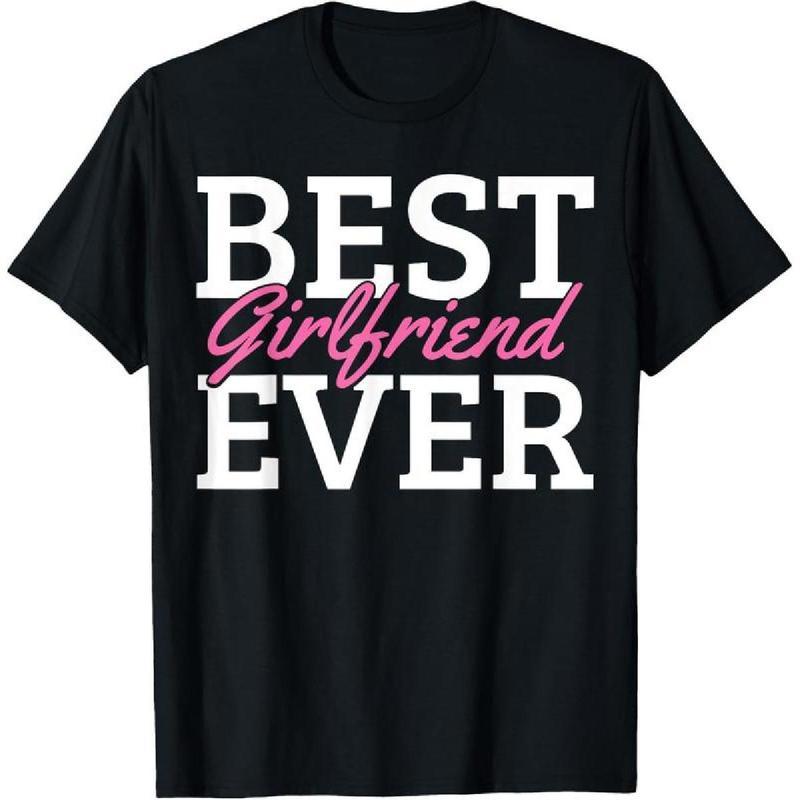 100% Cotton Best Girlfriend Ever T-Shirt