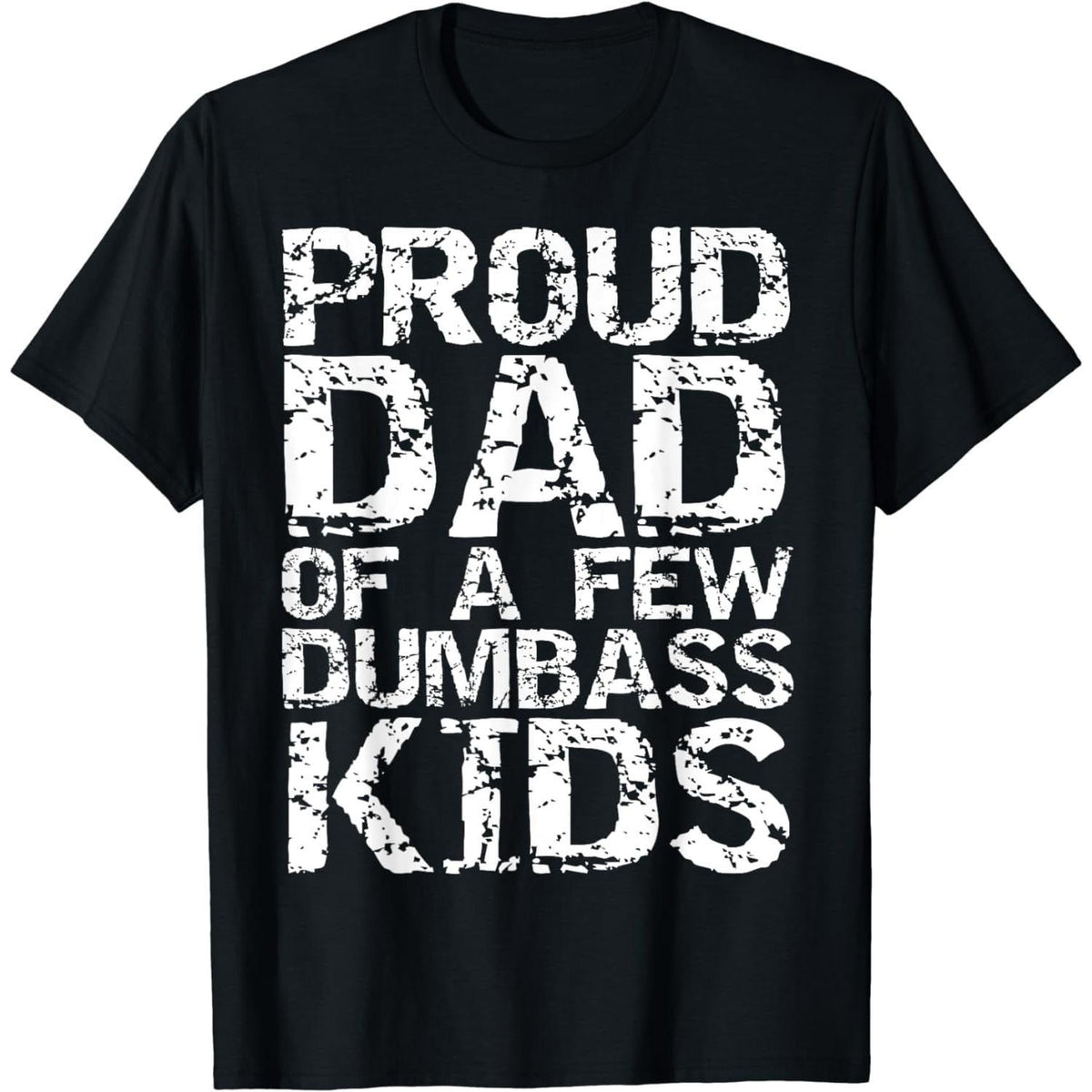 Cotton Short Sleeve Funny Father's Day Joke Gift Proud Dad of a Few Dumbass Kids T-Shirt for Men Women
