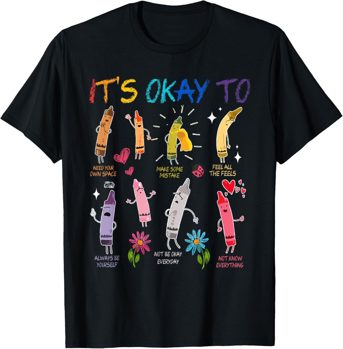 100% Cotton Its Okay To Feel All The Feels Color Crayons Mental Health T-Shirt