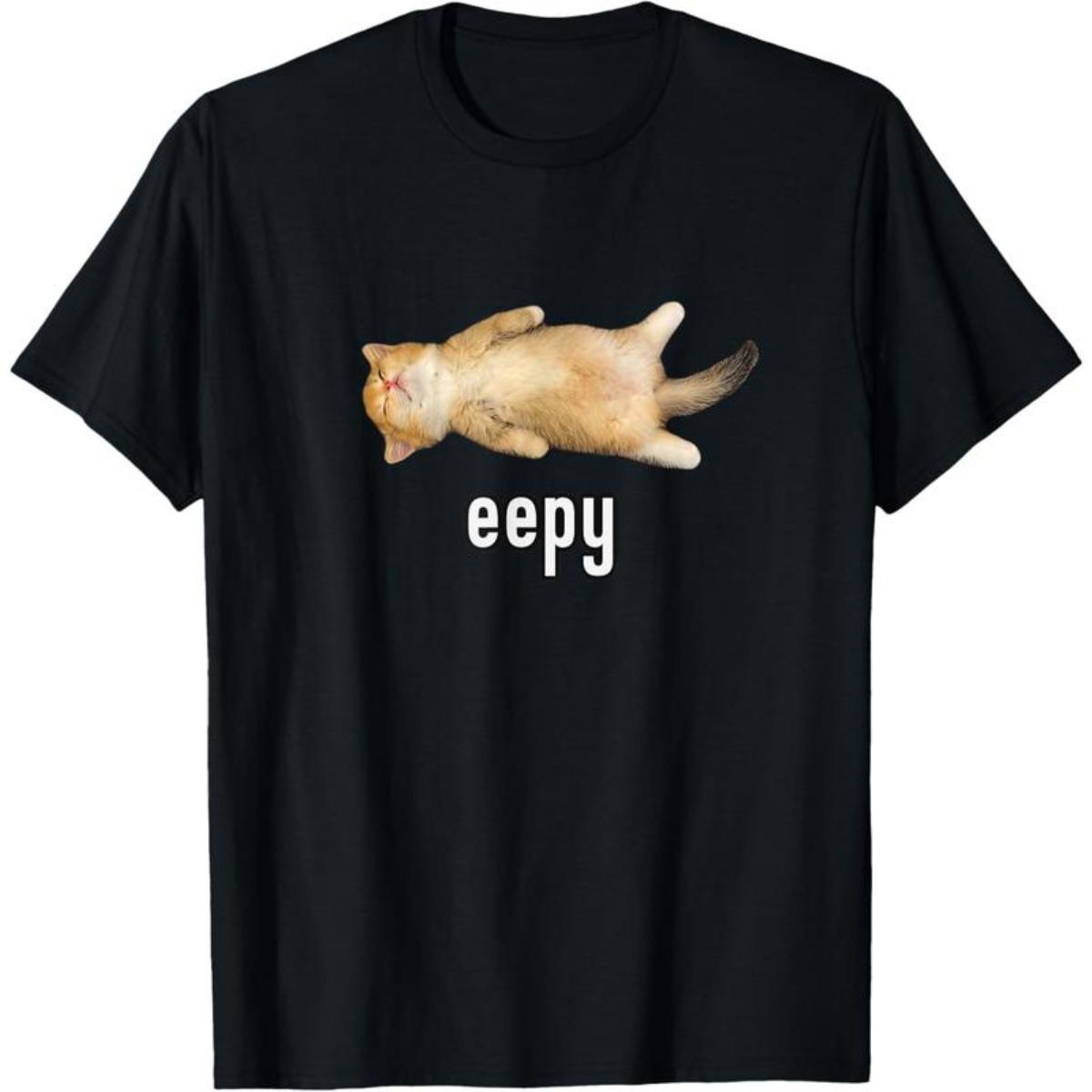 100% Cotton Unisex Eepy Cat, Silly Sleepy Cat Meme T-Shirt
