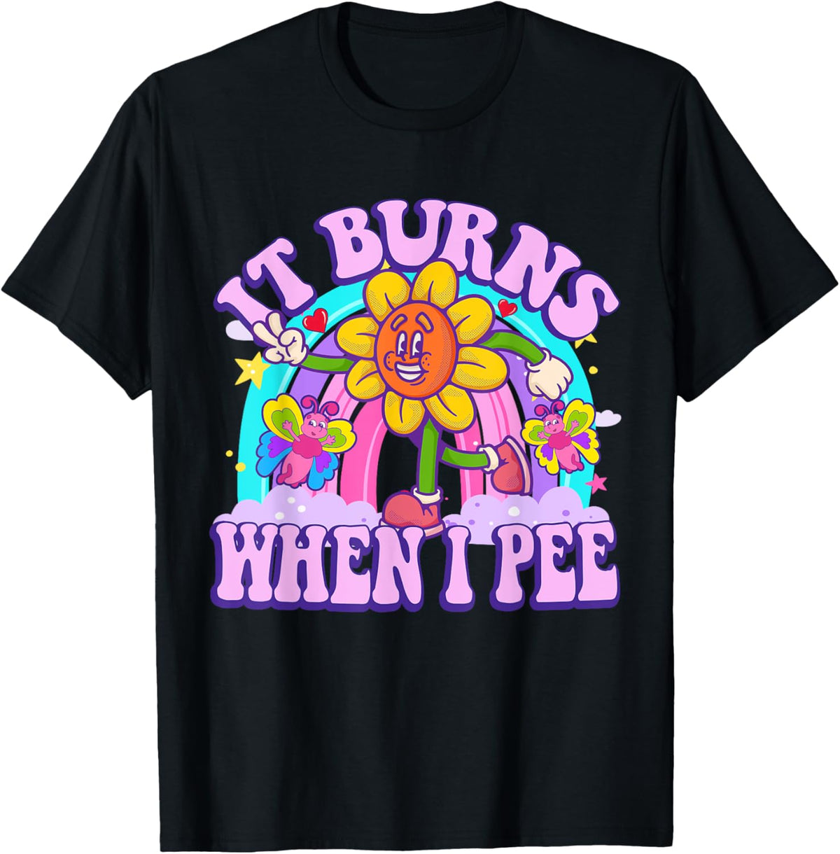 100% Cotton It Burns When I Pee Funny Sarcastic Ironic Y2K Inappropriate T-Shirt