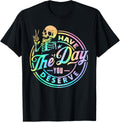 100% Cotton Have The Day You Deserve Skeleton Tie Dye Motivational Quote T-Shirt