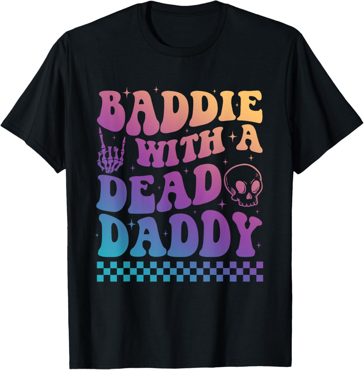 100% Cotton Baddie Dead Daddy Skeleton Father Days Music Rock Fatherless T-Shirt