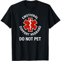 100% Cotton Do Not Pet Emotional Support Husband Funny T-Shirt